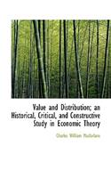 Value and Distribution; An Historical, Critical, and Constructive Study in Economic Theory