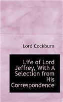 Life of Lord Jeffrey, with a Selection from His Correspondence