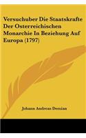 Versuchuber Die Staatskrafte Der Osterreichischen Monarchie In Beziehung Auf Europa (1797)