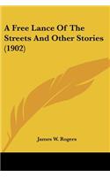 A Free Lance Of The Streets And Other Stories (1902)
