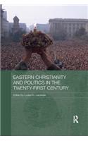 Eastern Christianity and Politics in the Twenty-First Century