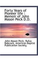 Forty Years of Pioneer Life: Memoir of John Mason Peck D.D.