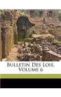 Bulletin Des Lois, Volume 6