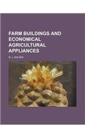 Farm Buildings and Economical Agricultural Appliances