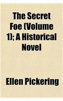The Secret Foe (Volume 1); A Historical Novel: (English)