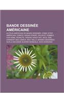 Bande Dessinee Americaine: Auteur Americain de Bande Dessinee, Comic Strip Americain, Comics, Hagar Dunor, Calvin Et Hobbes, Fun Home, Peanuts(French)