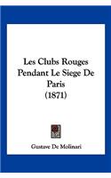 Les Clubs Rouges Pendant Le Siege De Paris (1871)