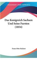 Konigreich Sachsen Und Seine Fursten (1854)