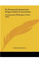 De Pentateuchi Samaritani Origine Indole Et Auctoritate: Commentatio Philologico Critica (1815)(Latin)