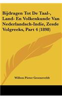 Bijdragen Tot De Taal-, Land- En Volkenkunde Van Nederlandsch-Indie, Zesde Volgreeks, Part 4 (1898)