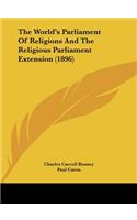 The World's Parliament Of Religions And The Religious Parliament Extension (1896)