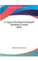 A grip Af Fyrirlestri Um Baejalif Islendinga I Canada (1893)