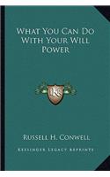 What You Can Do With Your Will Power