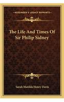 The Life And Times Of Sir Philip Sidney
