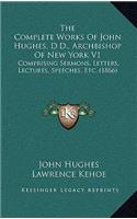 Complete Works Of John Hughes, D.D., Archbishop Of New York V1