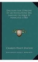 Discours Sur L'Origine Et Les Revolutions Des Langues Celtique Et Francoise (1780)