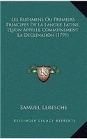 Les Rudimens Ou Premiers Principes De La Langue Latine, Quon Appelle Communement La Declinasion (1791)