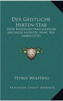 Der Geistliche Hirten-Stab: Oder Bundelein Verschiedener Abschieds Antritts, Wahl, Reu Jahres (1735)