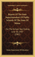 Report Of The State Superintendent Of Public Schools Of The State Of Maine