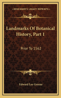 Landmarks Of Botanical History, Part 1: Prior To 1562: A Study Of Certain Epochs In The Development Of The Science Of Botany (1909)