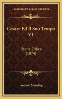 Cesare Ed Il Suo Tempo V1: Storia Critica (1874)