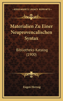 Materialien Zu Einer Neuprovencalischen Syntax: Bibliotheks-Katalog (1900)