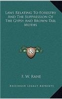 Laws Relating to Forestry and the Suppression of the Gypsy and Brown-Tail Moths