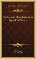 The Maxims of Methuselah In Regard To Women
