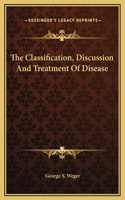 The Classification, Discussion And Treatment Of Disease