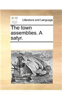 The Town Assemblies. a Satyr.: (English)