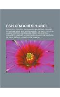 Esploratori Spagnoli: Francisco Pizarro, Alessandro Malaspina, Dionisio Alcala Galiano, Jose Maria Narvaez, Alonso de Ojeda(Italian)