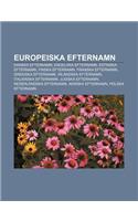 Europeiska Efternamn: Danska Efternamn, Engelska Efternamn, Estniska Efternamn, Finska Efternamn, Franska Efternamn, Grekiska Efternamn