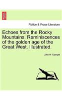 Echoes from the Rocky Mountains. Reminiscences of the golden age of the Great West. Illustrated.