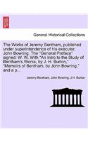 Works of Jeremy Bentham, published under superintendence of his executor, John Bowring. The 