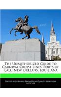 The Unauthorized Guide to Carnival Cruise Lines' Ports of Call: New Orleans, Louisiana(English)