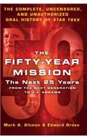 The Fifty-Year Mission: The Next 25 Years:From The Next Generation to J. J. Abrams
