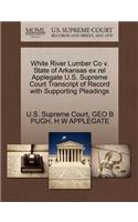 White River Lumber Co V. State of Arkansas Ex Rel Applegate U.S. Supreme Court Transcript of Record with Supporting Pleadings