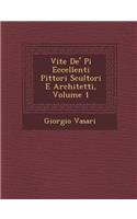 Vite de' Pi Eccellenti Pittori Scultori E Architetti, Volume 1: (Italian)