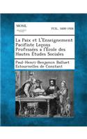 La Paix Et L'Enseignement Pacifiste Lecons Professees A L'Ecole Des Hautes Etudes Sociales