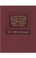 A Contribution to the Study of Anglo-Norman Influence on English Place-Names