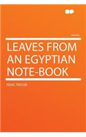 Leaves from an Egyptian Note-Book: (English)