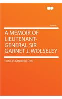 A Memoir of Lieutenant-General Sir Garnet J. Wolseley Volume 1