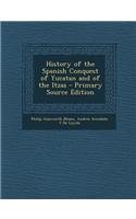 History of the Spanish Conquest of Yucatan and of the Itzas - Primary Source Edition