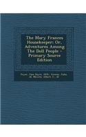 The Mary Frances Housekeeper; Or, Adventures Among the Doll People - Primary Source Edition