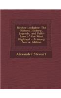 Nether Lochaber: The Natural History, Legends, and Folk-Lore of the West Highland - Primary Source Edition