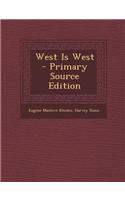 West Is West - Primary Source Edition: (English)