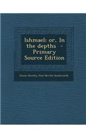 Ishmael; Or, in the Depths - Primary Source Edition