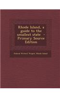 Rhode Island, a Guide to the Smallest State - Primary Source Edition
