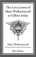 The Love Letters of Mary Wollstonecraft to Gilbert Imlay