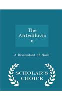 The Antediluvian - Scholar's Choice Edition